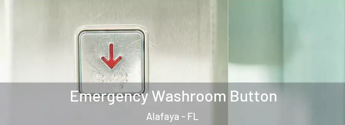 Emergency Washroom Button Alafaya - FL