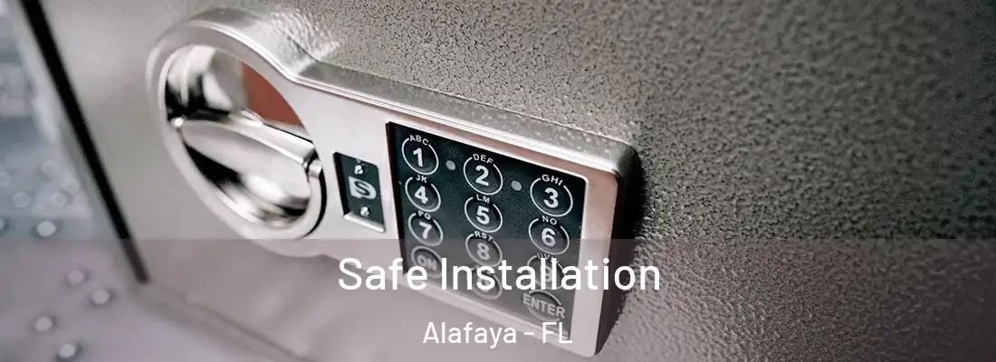 Safe Installation Alafaya - FL